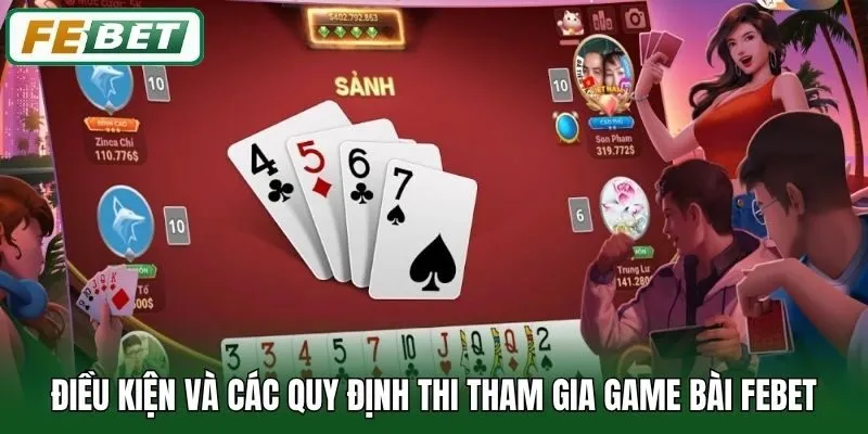 Điều kiện và các quy định thi tham gia game bài Febet
