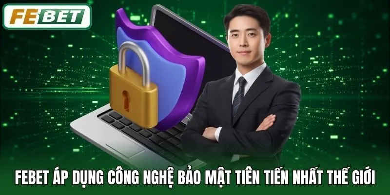 FEBET ⭐️ Link Vào FEBET.COM - Nhà Cái Thể Thao, Casino, Xổ Số T7/2026 13 Febet áp dụng công nghệ bảo mật tiên tiến nhất thế giới