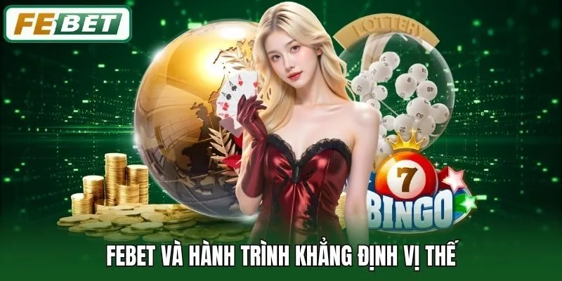 FEBET ⭐️ Link Vào FEBET.COM - Nhà Cái Thể Thao, Casino, Xổ Số T7/2026 11 Febet và hành trình khẳng định vị thế
