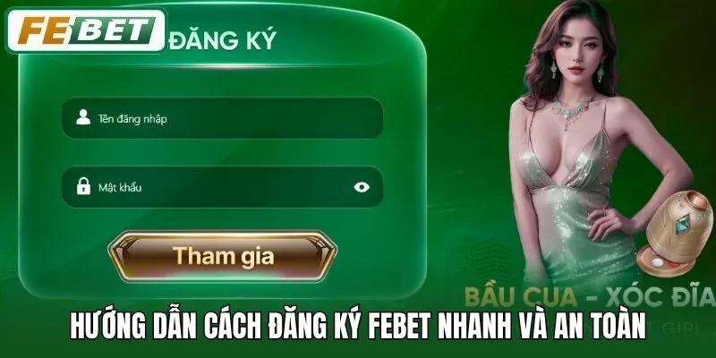 Đăng Ký Febet 2 Hướng dẫn cách đăng ký Febet nhanh và an toàn